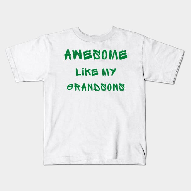 Awesome like my grandsons Kids T-Shirt by IOANNISSKEVAS